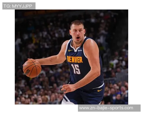 约基奇近期表现惊艳场均45分185板135助创历史新高